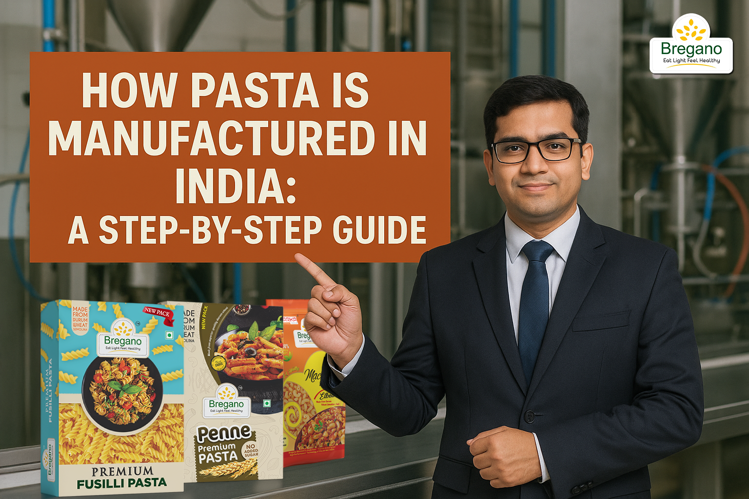How Pasta Is Manufactured in India: A Step-by-Step Guide
